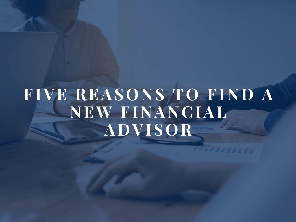Five Reasons to Find a New Financial Advisor